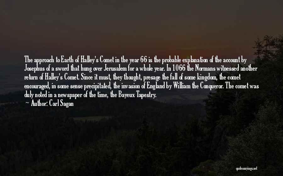 Carl Sagan Quotes: The Approach To Earth Of Halley's Comet In The Year 66 Is The Probable Explanation Of The Account By Josephus