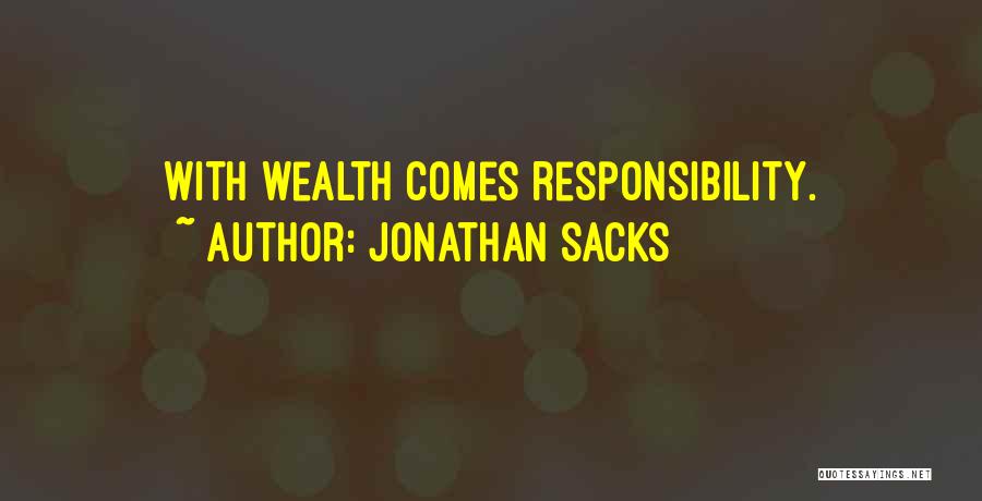 Jonathan Sacks Quotes: With Wealth Comes Responsibility.