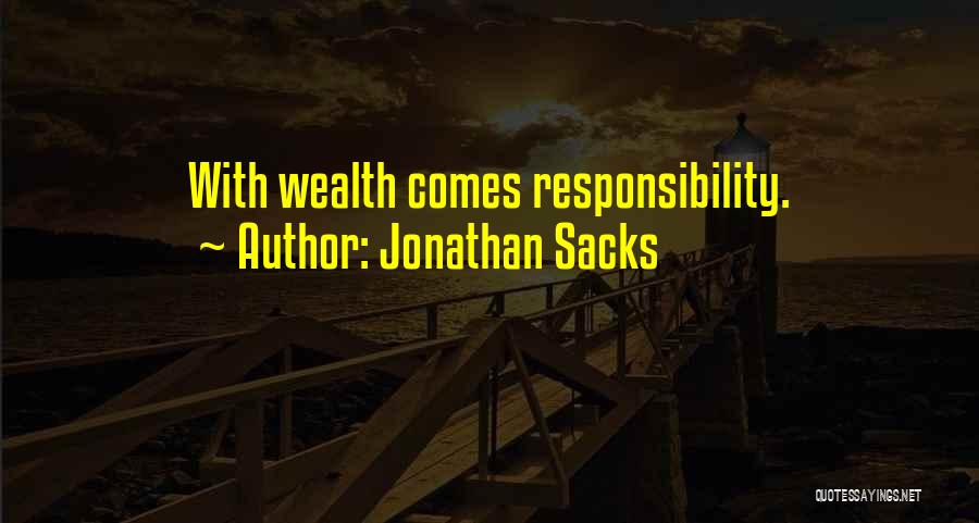 Jonathan Sacks Quotes: With Wealth Comes Responsibility.