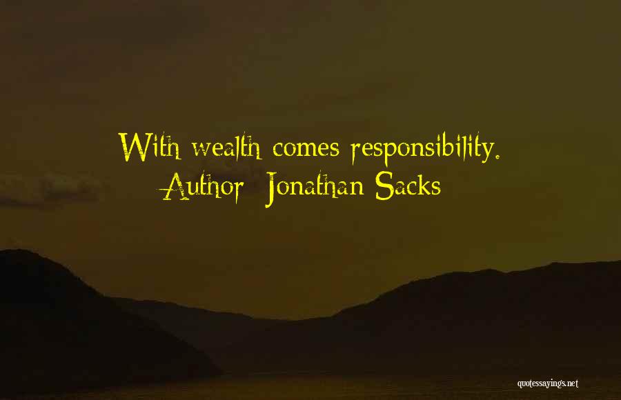Jonathan Sacks Quotes: With Wealth Comes Responsibility.