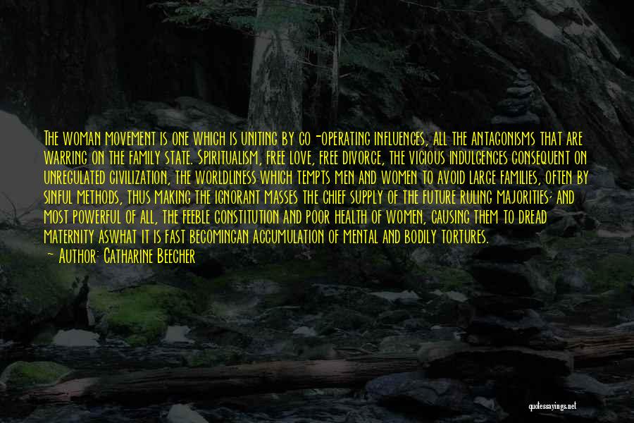 Catharine Beecher Quotes: The Woman Movement Is One Which Is Uniting By Co-operating Influences, All The Antagonisms That Are Warring On The Family