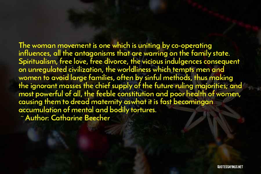 Catharine Beecher Quotes: The Woman Movement Is One Which Is Uniting By Co-operating Influences, All The Antagonisms That Are Warring On The Family