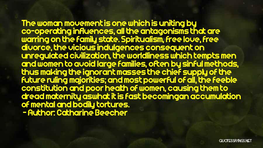 Catharine Beecher Quotes: The Woman Movement Is One Which Is Uniting By Co-operating Influences, All The Antagonisms That Are Warring On The Family