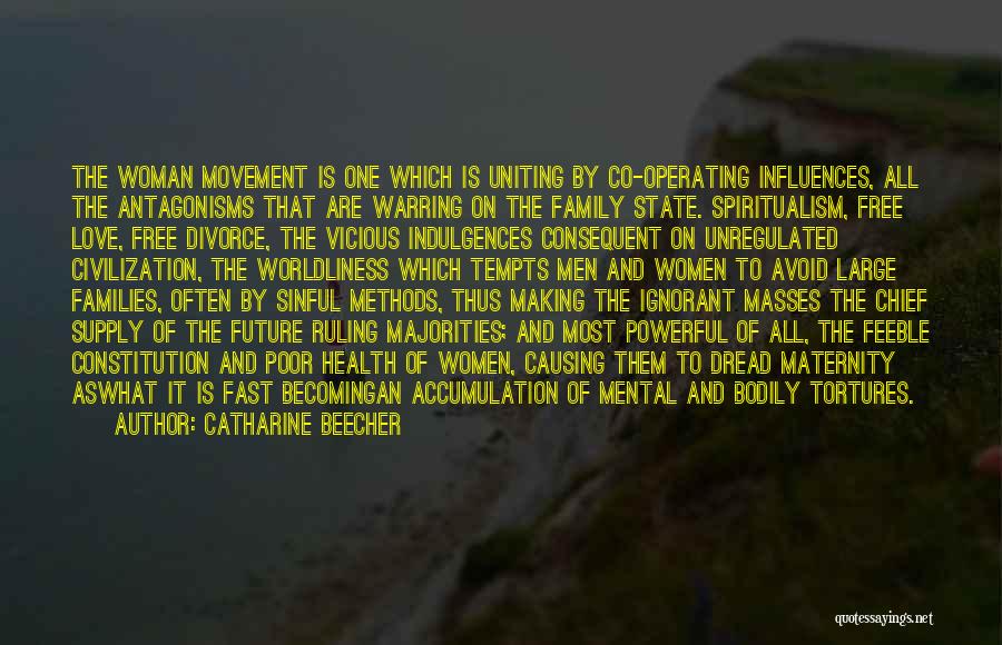 Catharine Beecher Quotes: The Woman Movement Is One Which Is Uniting By Co-operating Influences, All The Antagonisms That Are Warring On The Family