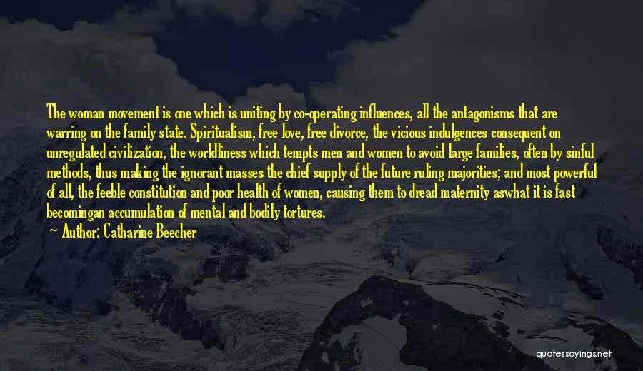 Catharine Beecher Quotes: The Woman Movement Is One Which Is Uniting By Co-operating Influences, All The Antagonisms That Are Warring On The Family