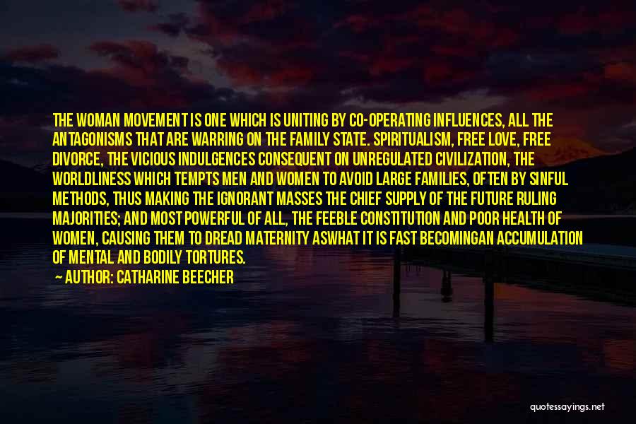 Catharine Beecher Quotes: The Woman Movement Is One Which Is Uniting By Co-operating Influences, All The Antagonisms That Are Warring On The Family