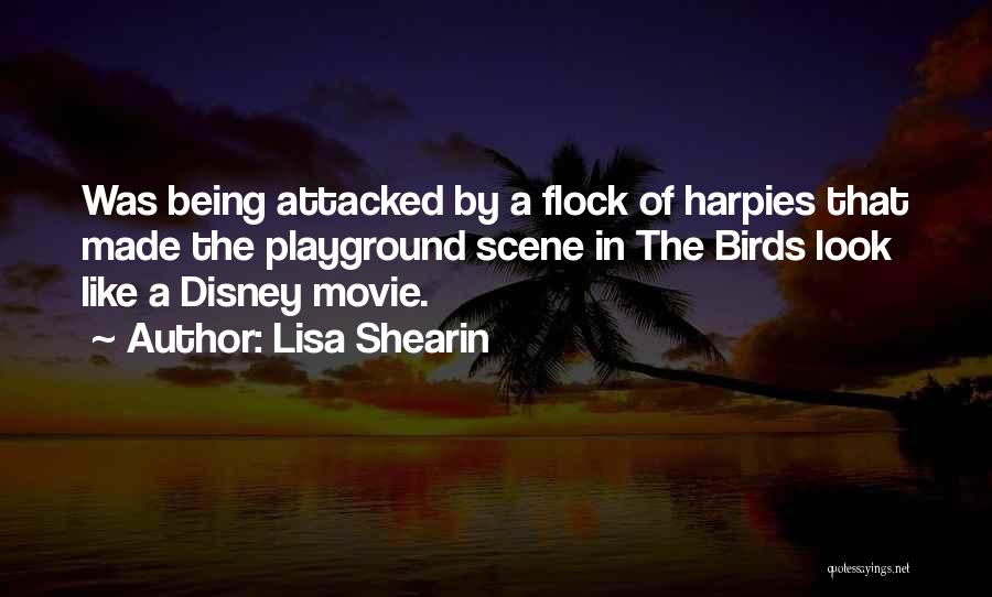 Lisa Shearin Quotes: Was Being Attacked By A Flock Of Harpies That Made The Playground Scene In The Birds Look Like A Disney