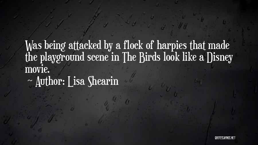 Lisa Shearin Quotes: Was Being Attacked By A Flock Of Harpies That Made The Playground Scene In The Birds Look Like A Disney