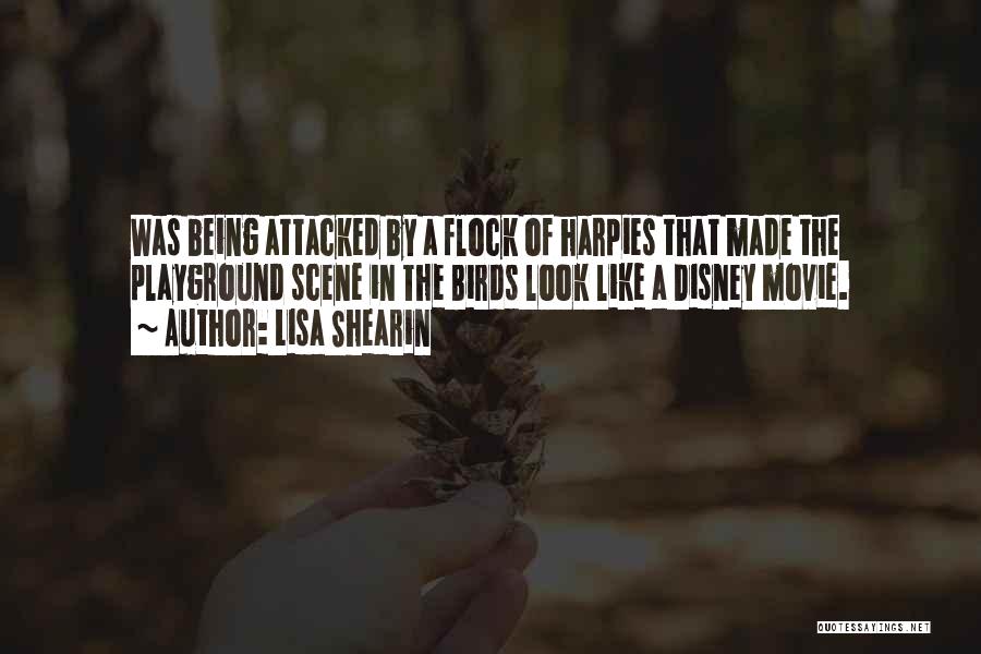 Lisa Shearin Quotes: Was Being Attacked By A Flock Of Harpies That Made The Playground Scene In The Birds Look Like A Disney