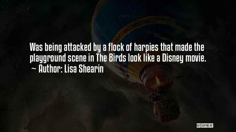 Lisa Shearin Quotes: Was Being Attacked By A Flock Of Harpies That Made The Playground Scene In The Birds Look Like A Disney