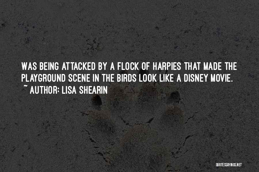 Lisa Shearin Quotes: Was Being Attacked By A Flock Of Harpies That Made The Playground Scene In The Birds Look Like A Disney