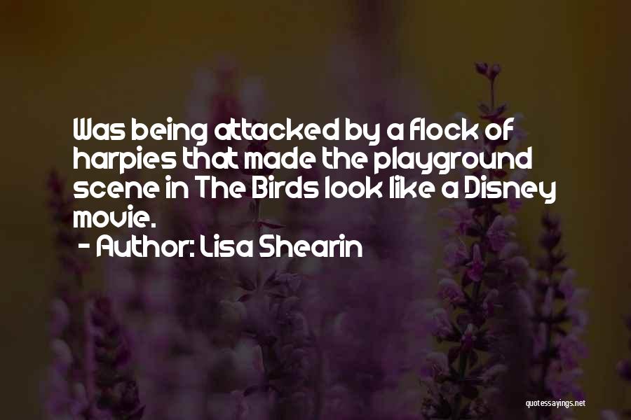 Lisa Shearin Quotes: Was Being Attacked By A Flock Of Harpies That Made The Playground Scene In The Birds Look Like A Disney