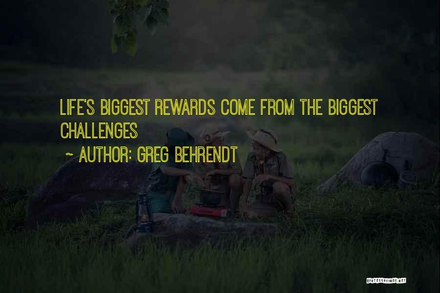 Greg Behrendt Quotes: Life's Biggest Rewards Come From The Biggest Challenges