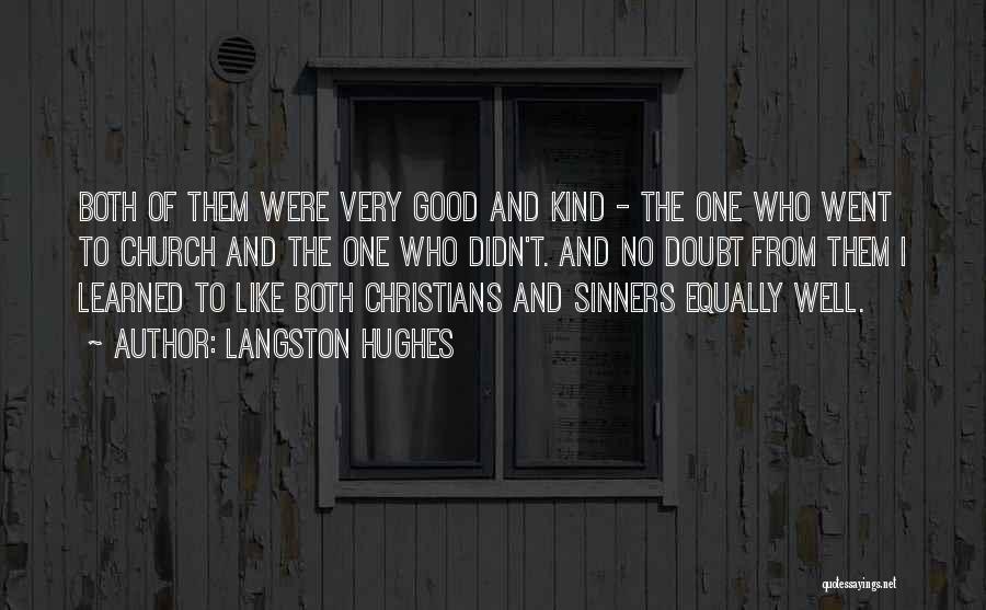 Langston Hughes Quotes: Both Of Them Were Very Good And Kind - The One Who Went To Church And The One Who Didn't.