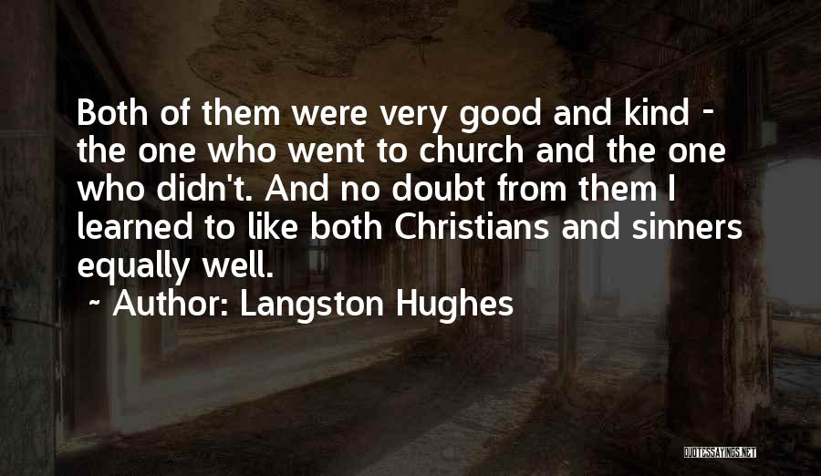 Langston Hughes Quotes: Both Of Them Were Very Good And Kind - The One Who Went To Church And The One Who Didn't.