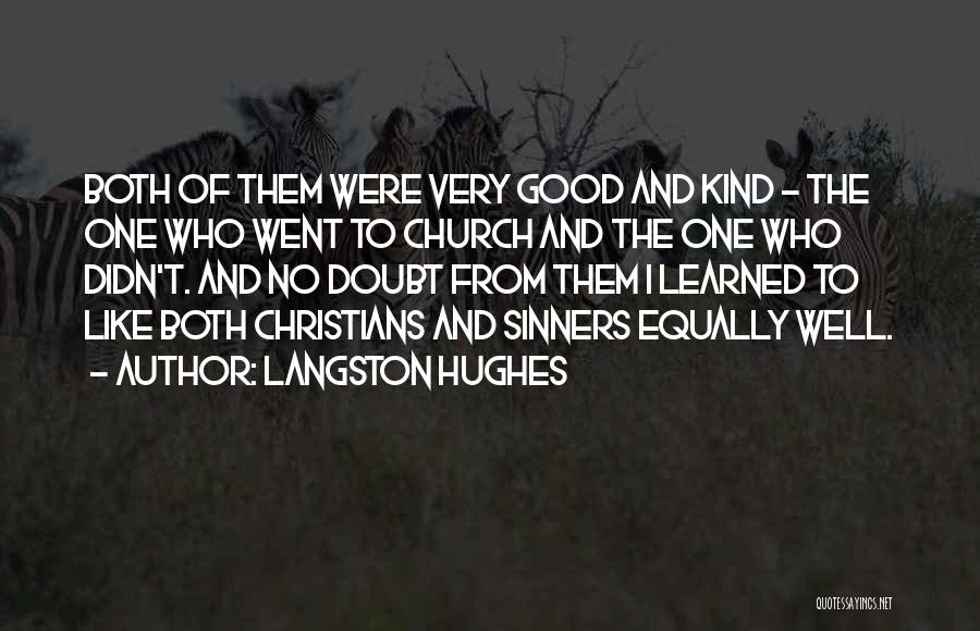 Langston Hughes Quotes: Both Of Them Were Very Good And Kind - The One Who Went To Church And The One Who Didn't.
