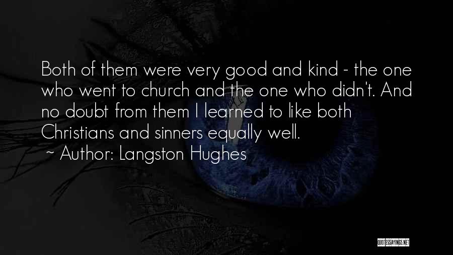 Langston Hughes Quotes: Both Of Them Were Very Good And Kind - The One Who Went To Church And The One Who Didn't.