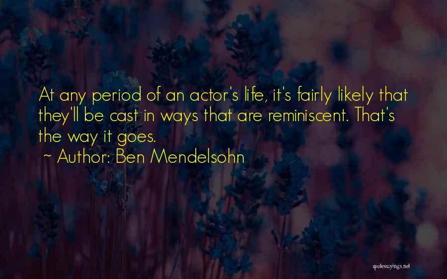 Ben Mendelsohn Quotes: At Any Period Of An Actor's Life, It's Fairly Likely That They'll Be Cast In Ways That Are Reminiscent. That's