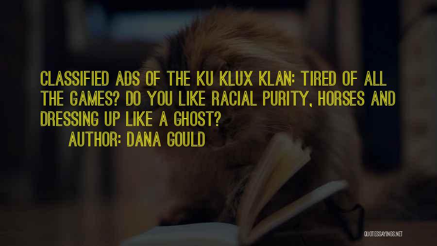 Dana Gould Quotes: Classified Ads Of The Ku Klux Klan: Tired Of All The Games? Do You Like Racial Purity, Horses And Dressing