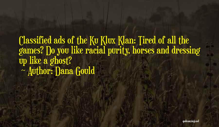 Dana Gould Quotes: Classified Ads Of The Ku Klux Klan: Tired Of All The Games? Do You Like Racial Purity, Horses And Dressing