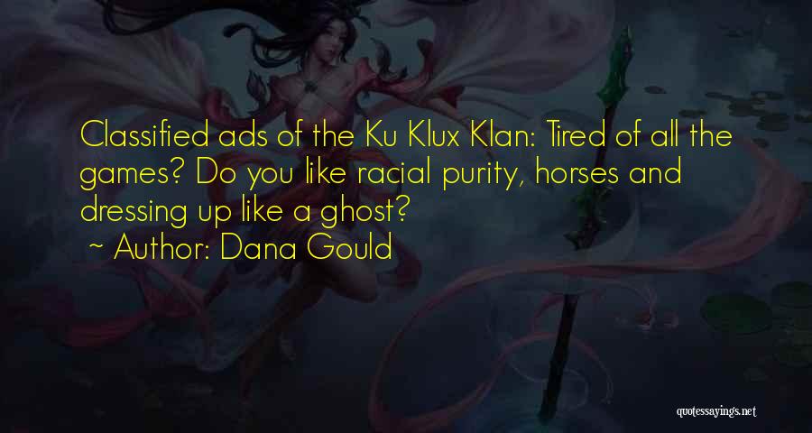 Dana Gould Quotes: Classified Ads Of The Ku Klux Klan: Tired Of All The Games? Do You Like Racial Purity, Horses And Dressing