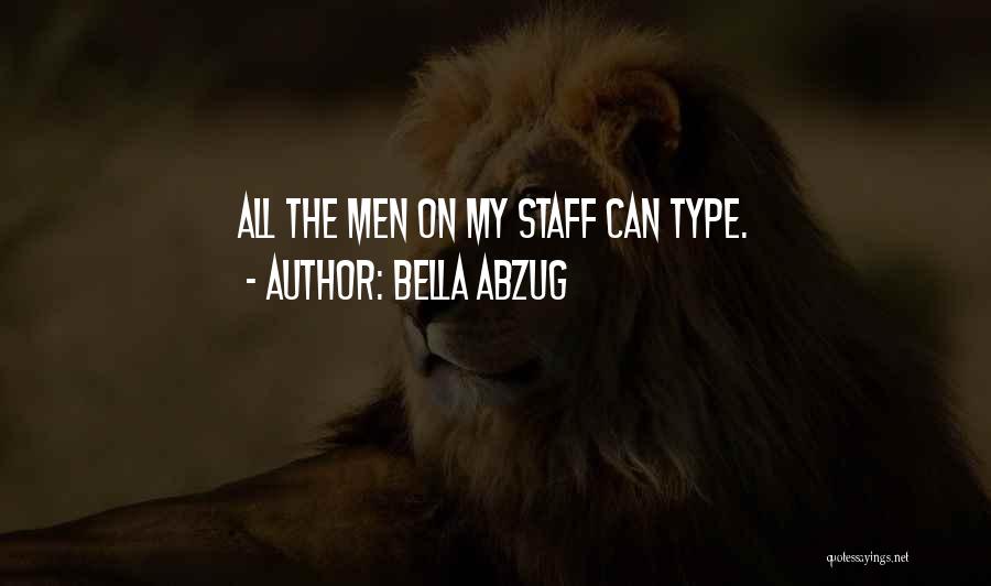 Bella Abzug Quotes: All The Men On My Staff Can Type.