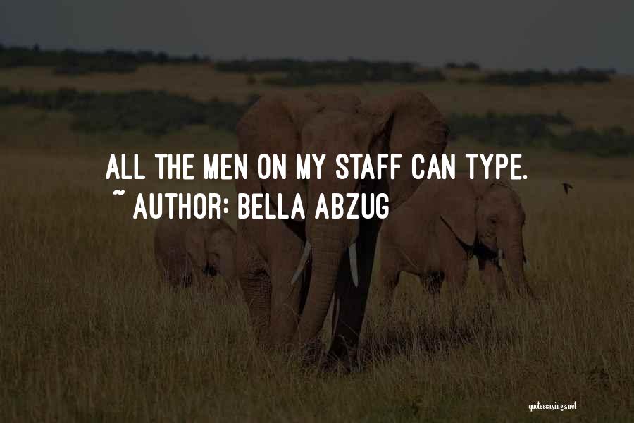 Bella Abzug Quotes: All The Men On My Staff Can Type.