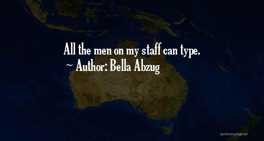 Bella Abzug Quotes: All The Men On My Staff Can Type.