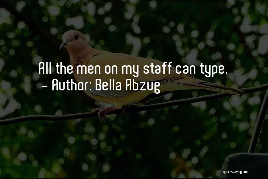 Bella Abzug Quotes: All The Men On My Staff Can Type.
