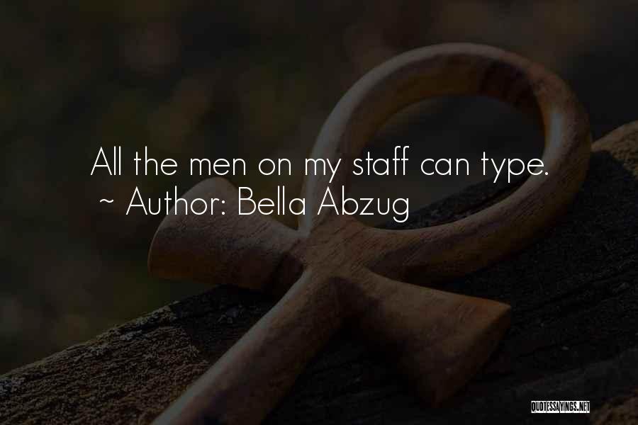 Bella Abzug Quotes: All The Men On My Staff Can Type.