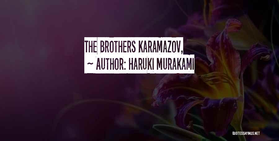 Haruki Murakami Quotes: The Brothers Karamazov,