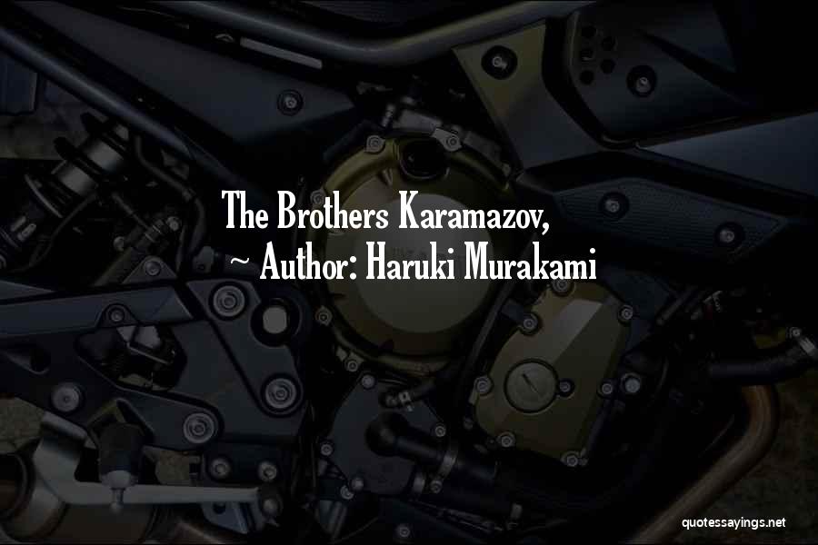 Haruki Murakami Quotes: The Brothers Karamazov,