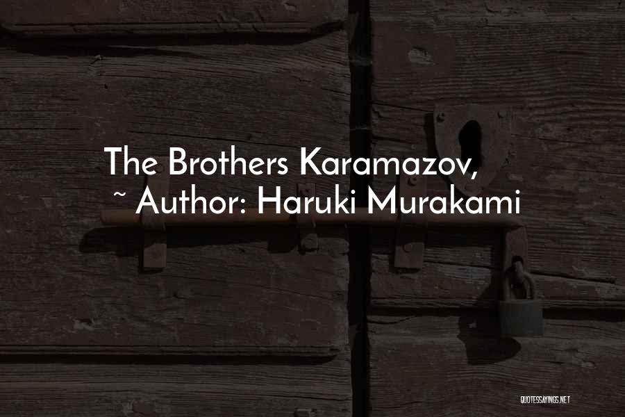 Haruki Murakami Quotes: The Brothers Karamazov,