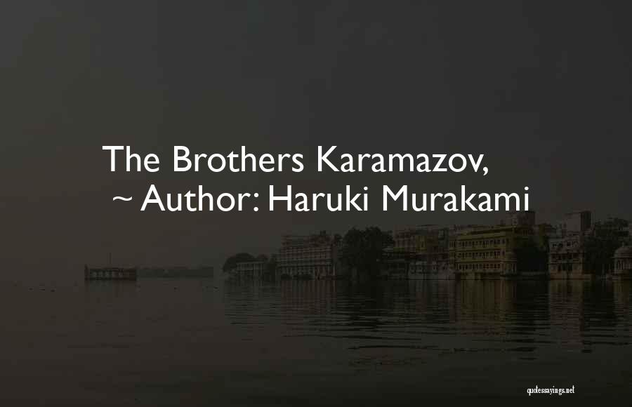 Haruki Murakami Quotes: The Brothers Karamazov,