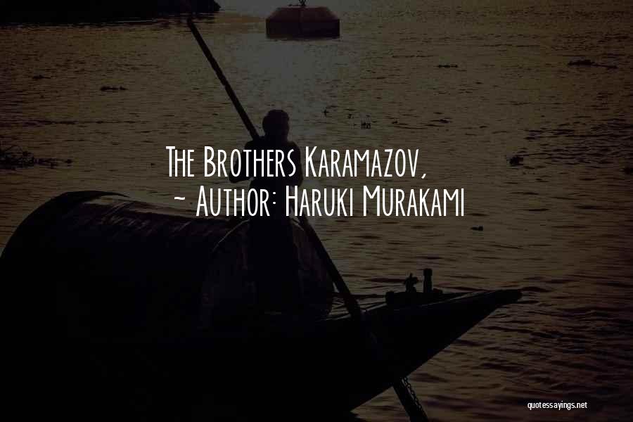 Haruki Murakami Quotes: The Brothers Karamazov,