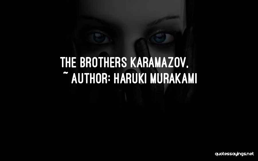 Haruki Murakami Quotes: The Brothers Karamazov,