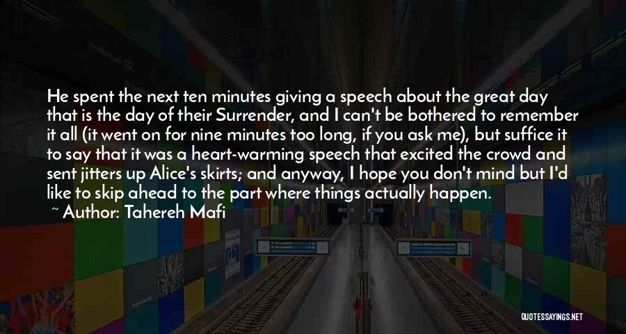 Tahereh Mafi Quotes: He Spent The Next Ten Minutes Giving A Speech About The Great Day That Is The Day Of Their Surrender,