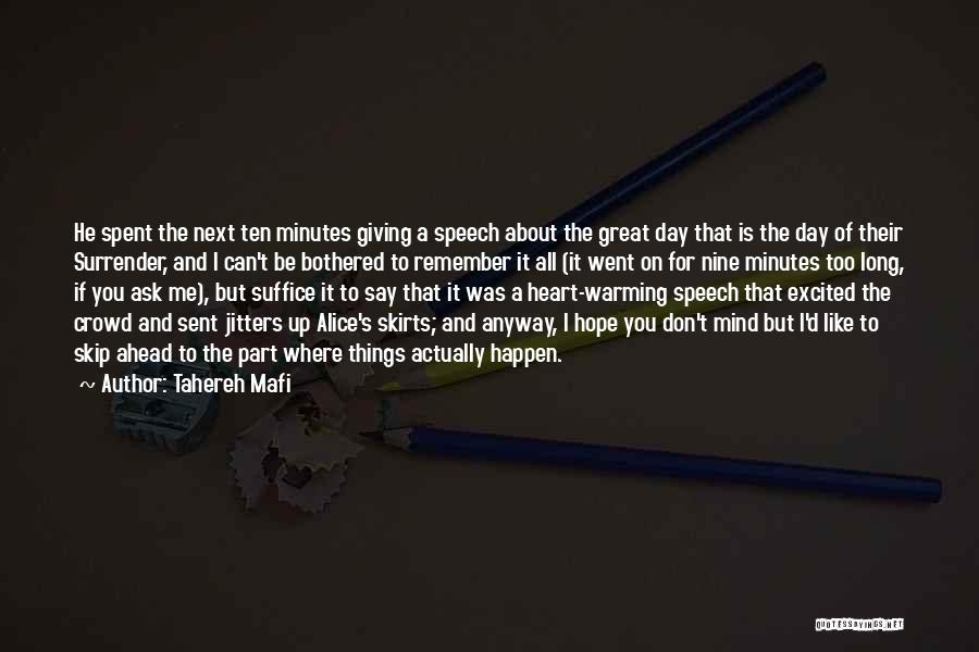 Tahereh Mafi Quotes: He Spent The Next Ten Minutes Giving A Speech About The Great Day That Is The Day Of Their Surrender,