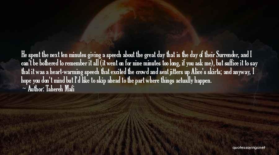 Tahereh Mafi Quotes: He Spent The Next Ten Minutes Giving A Speech About The Great Day That Is The Day Of Their Surrender,