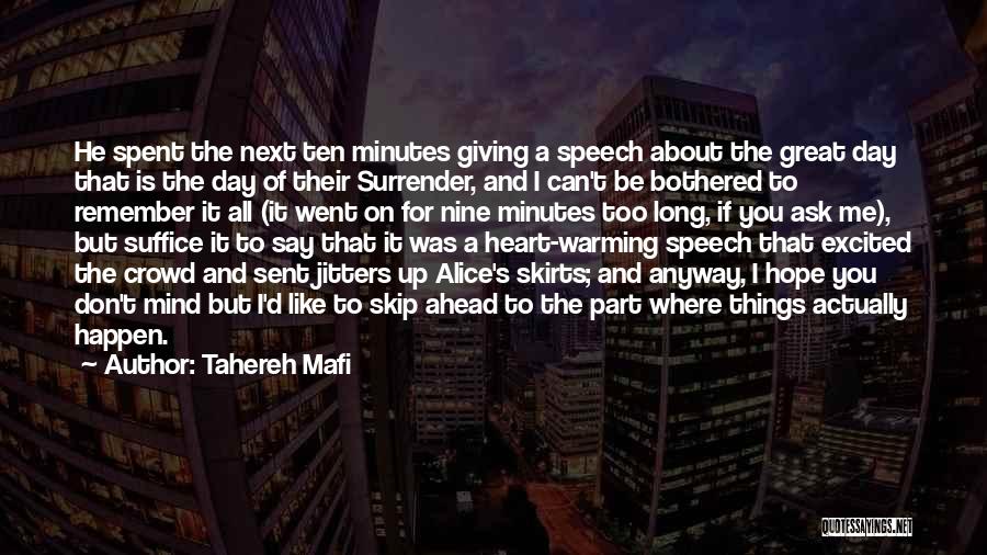 Tahereh Mafi Quotes: He Spent The Next Ten Minutes Giving A Speech About The Great Day That Is The Day Of Their Surrender,