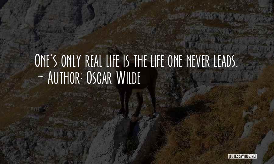 Oscar Wilde Quotes: One's Only Real Life Is The Life One Never Leads.