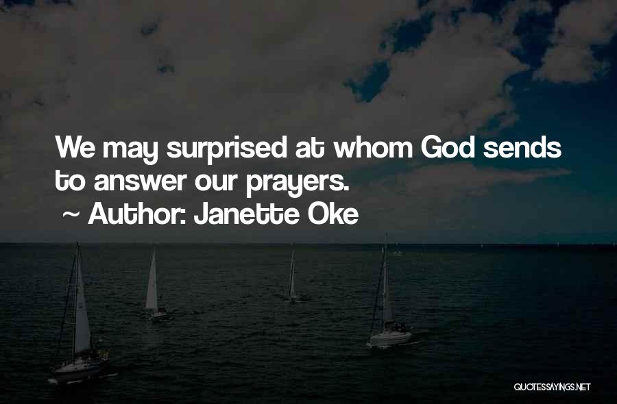 Janette Oke Quotes: We May Surprised At Whom God Sends To Answer Our Prayers.