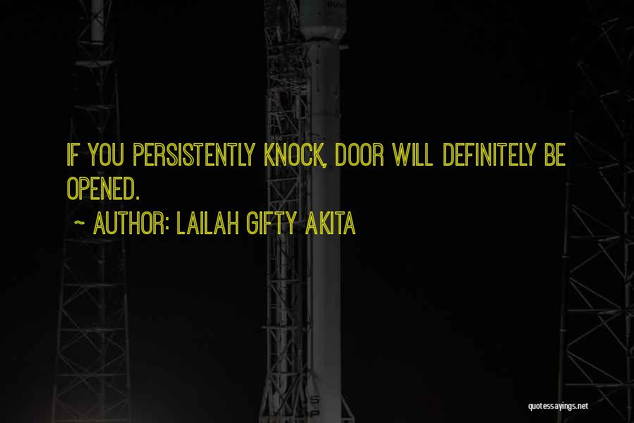 Lailah Gifty Akita Quotes: If You Persistently Knock, Door Will Definitely Be Opened.