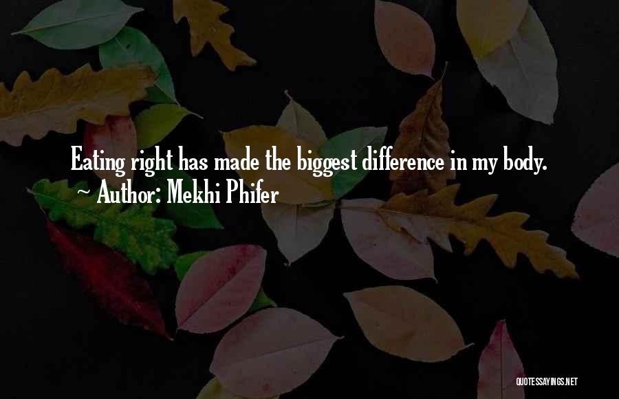 Mekhi Phifer Quotes: Eating Right Has Made The Biggest Difference In My Body.