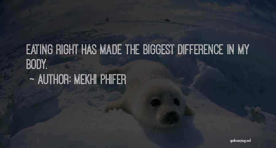 Mekhi Phifer Quotes: Eating Right Has Made The Biggest Difference In My Body.