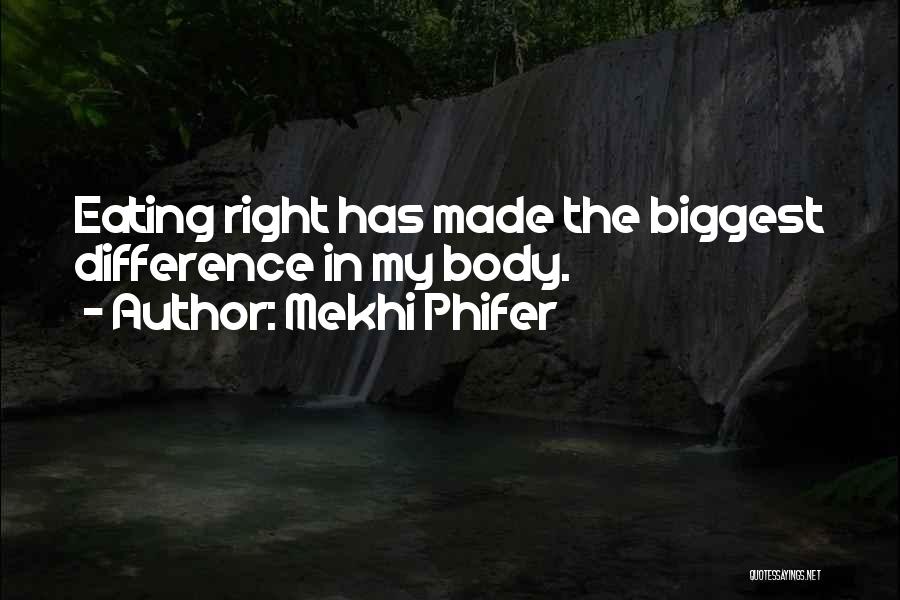 Mekhi Phifer Quotes: Eating Right Has Made The Biggest Difference In My Body.