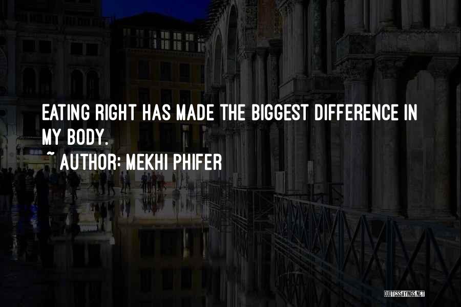 Mekhi Phifer Quotes: Eating Right Has Made The Biggest Difference In My Body.