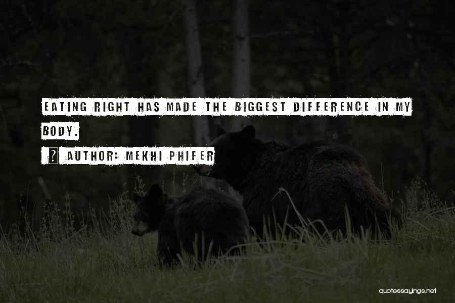 Mekhi Phifer Quotes: Eating Right Has Made The Biggest Difference In My Body.