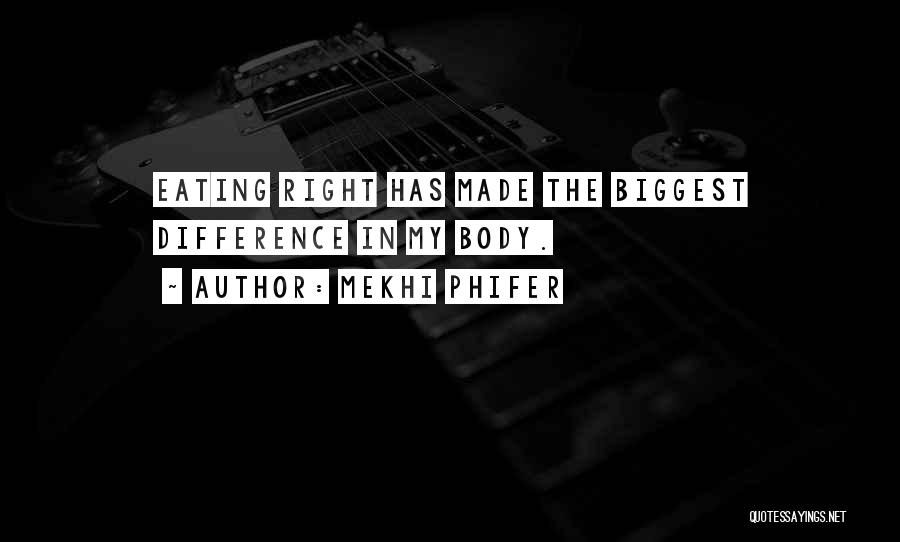 Mekhi Phifer Quotes: Eating Right Has Made The Biggest Difference In My Body.