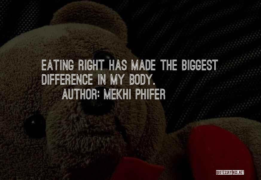Mekhi Phifer Quotes: Eating Right Has Made The Biggest Difference In My Body.